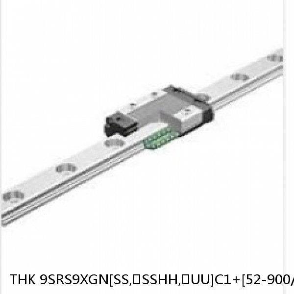 9SRS9XGN[SS,​SSHH,​UU]C1+[52-900/1]L[H,​P]M THK Miniature Linear Guide Full Ball SRS-G Accuracy and Preload Selectable